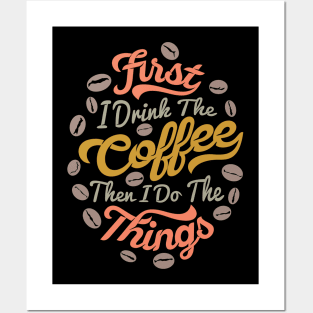 First I drink the coffee then I do the things Posters and Art